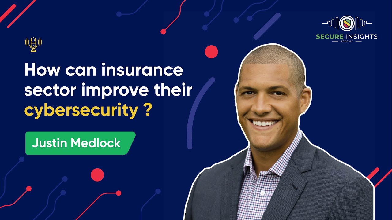 How can insurance sector improve their cybersecurity? Justin Medlock - Risk and Investment Advisor