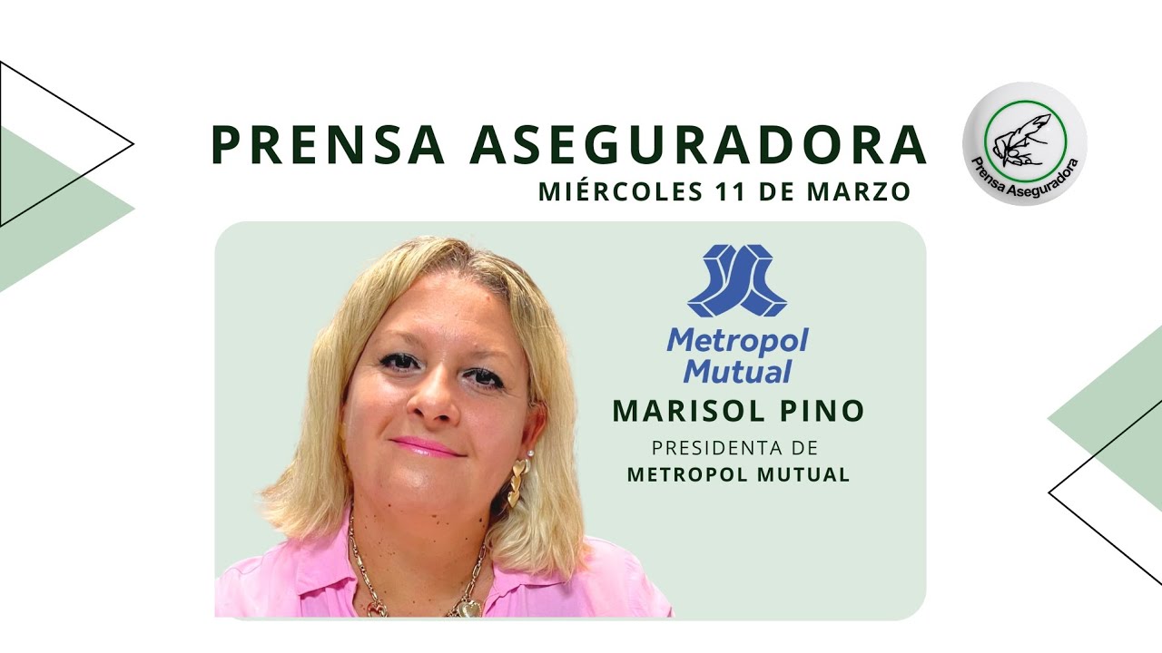 ✍️ PRENSA ASEGURADORA - 🎙 MARISOL PINO (METROPOL MUTUAL)