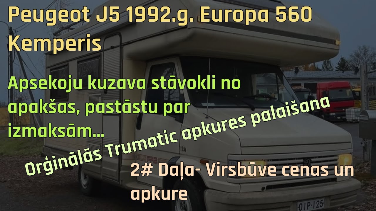 Projekts- Peugeot J5 1992.g. Europa 560 Motorhome 2#Daļa Virsbūve, cenas un apkure