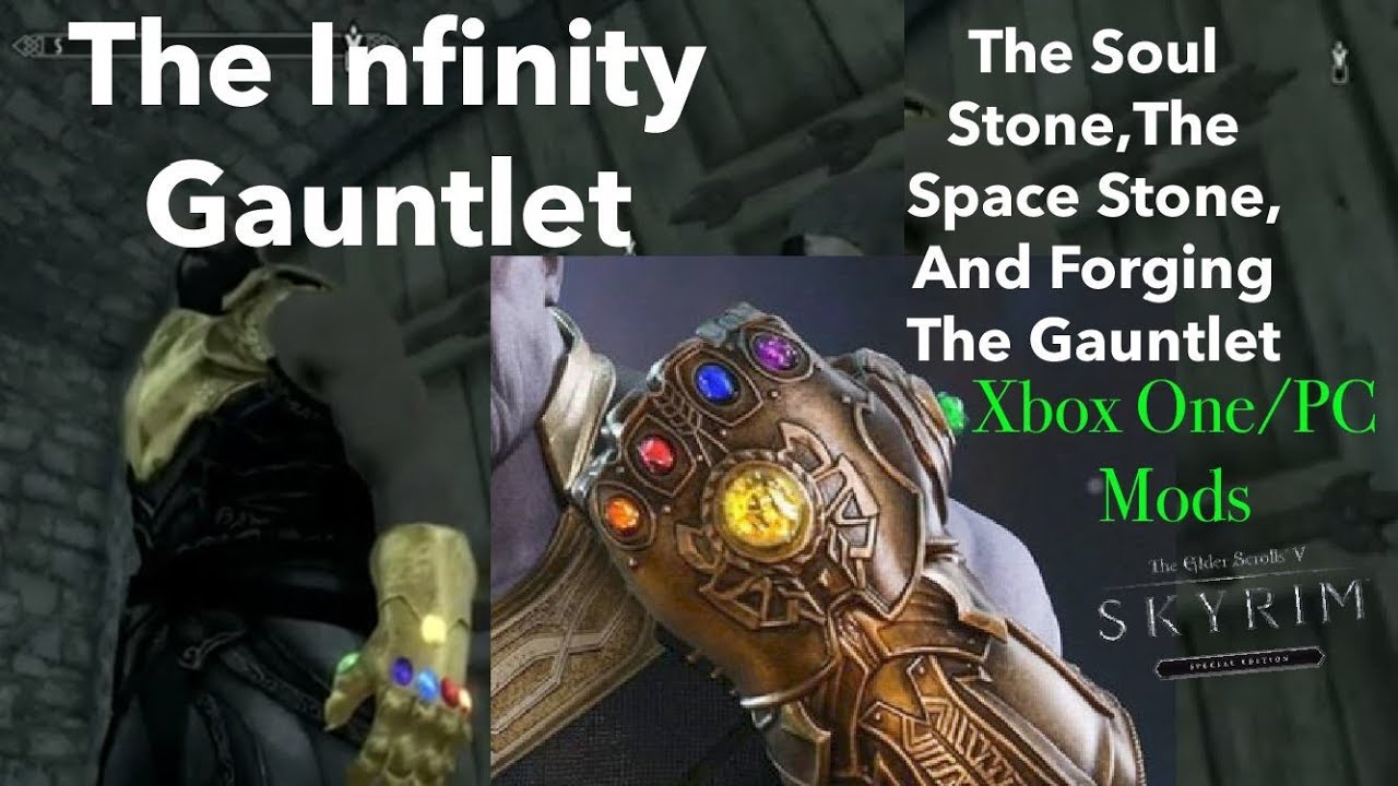 Skyrim SE Xbox One/PC Mods|The Infinity Gauntlet|Space And Soul Stones + Forging The Gauntlet