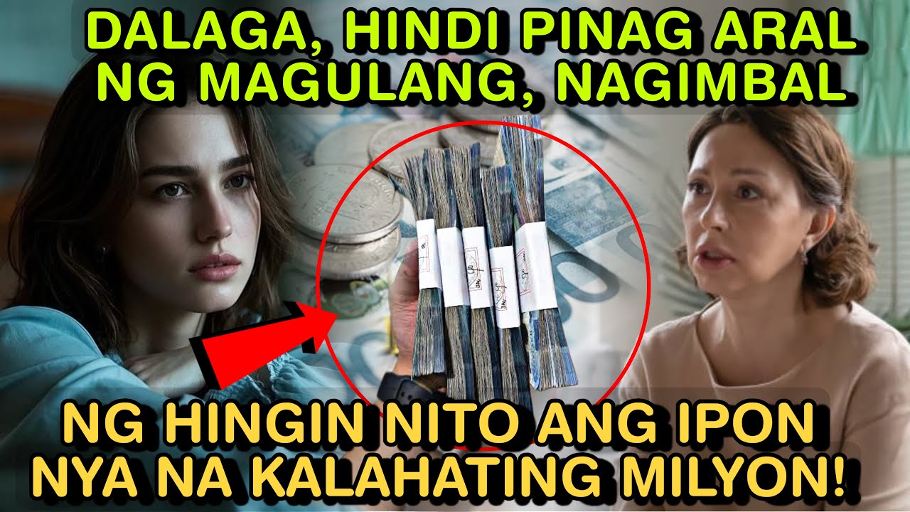 DALAGA, HINDI PINAG ARAL NG MAGULANG, NAGIMBAL NG HINGIN NITO ANG IPON NYA NA KALAHATING MILYON!