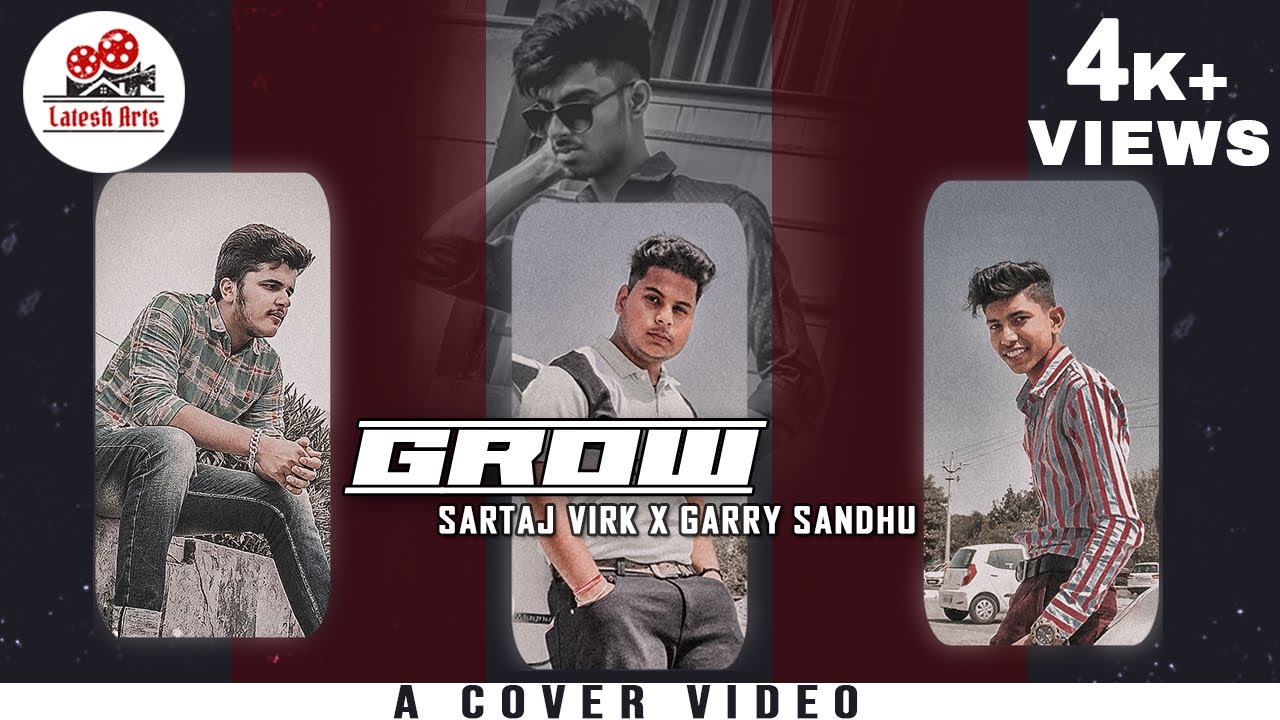 Grow | Sartaj Virk x Garry Sandhu | Cover Video | Latesh Arts
