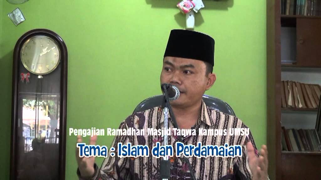 Islam dan Perdamaian (Muhammad Qorib - Pengajian Ramadan 1436 H.  Kampus UMSU Episode 10)