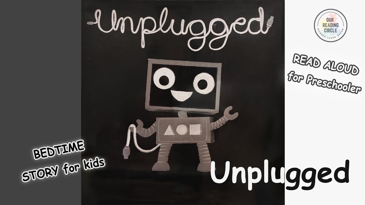Unplugged, Kid Read Aloud Book, Discovers the JOY of Life Beyond Screens