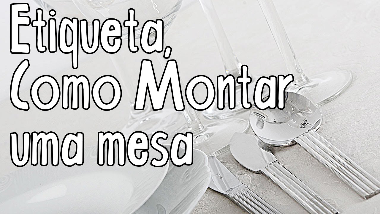 Etiqueta, Como Colocar uma Mesa, pratos , talheres e copos, qual a posi&ccedil;&atilde;o correta