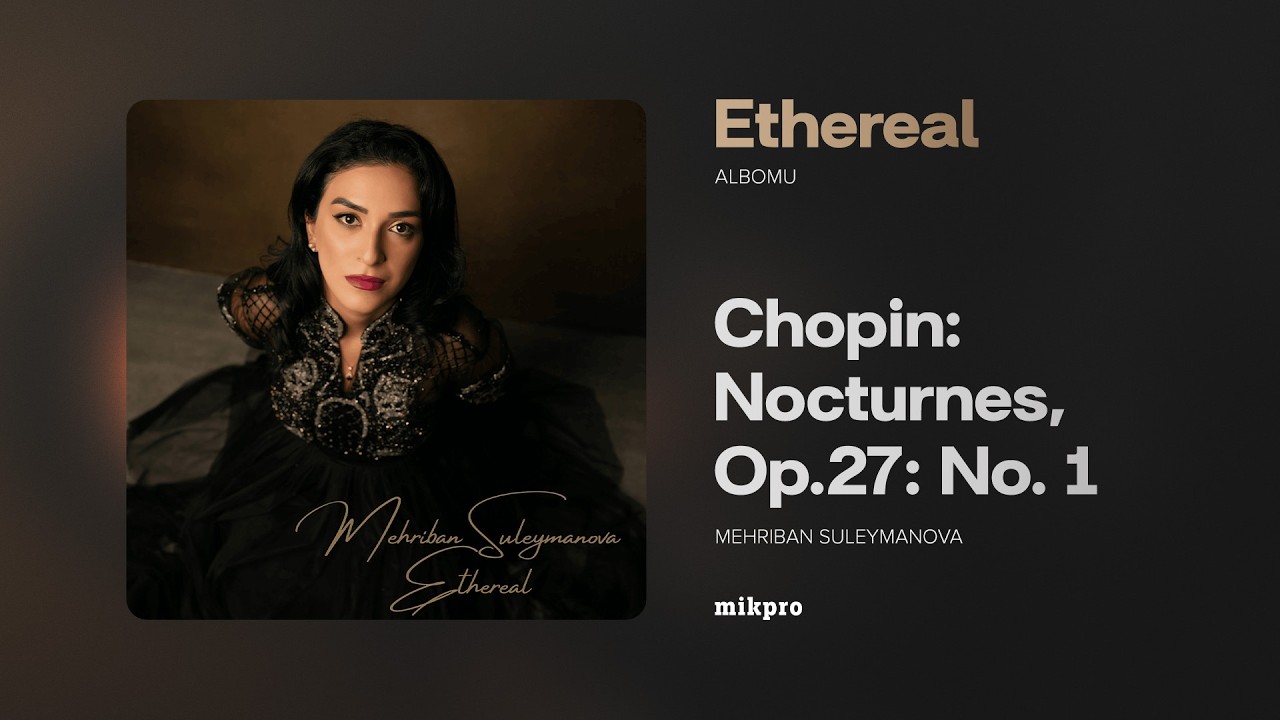 Mehriban Suleymanova — Chopin: Nocturnes, Op.27: No. 1