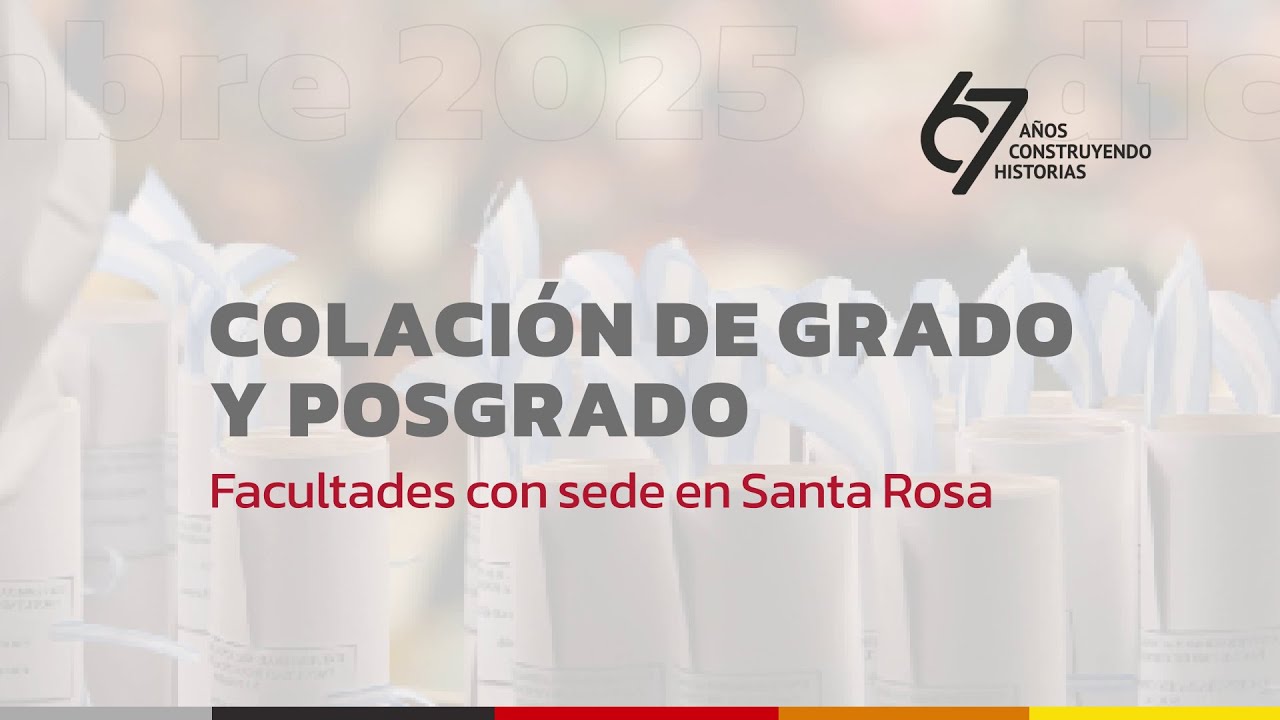 Colación de Grado y Posgrado UNLPam - 19 de Diciembre 2025- Santa Rosa