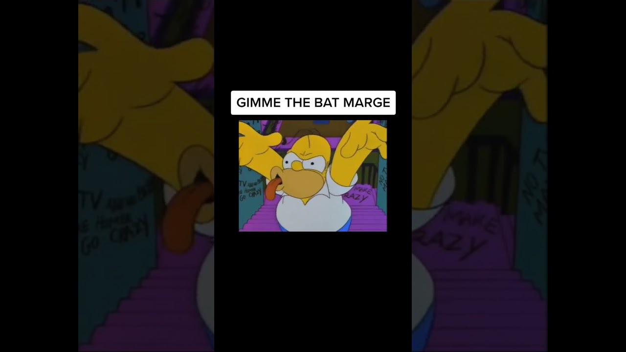 GIMME THE BAT MARGE