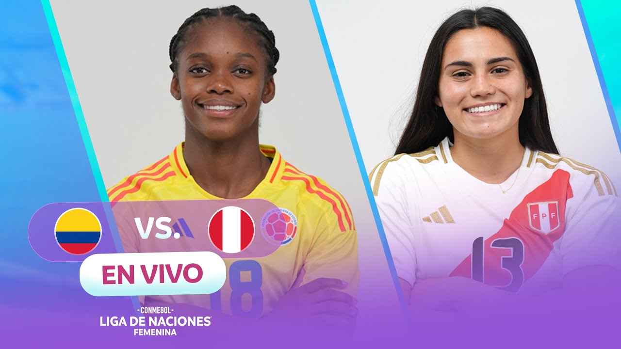 EN VIVO | COLOMBIA vs. PERÚ | CONMEBOL LIGA DE NACIONES FEMENINA