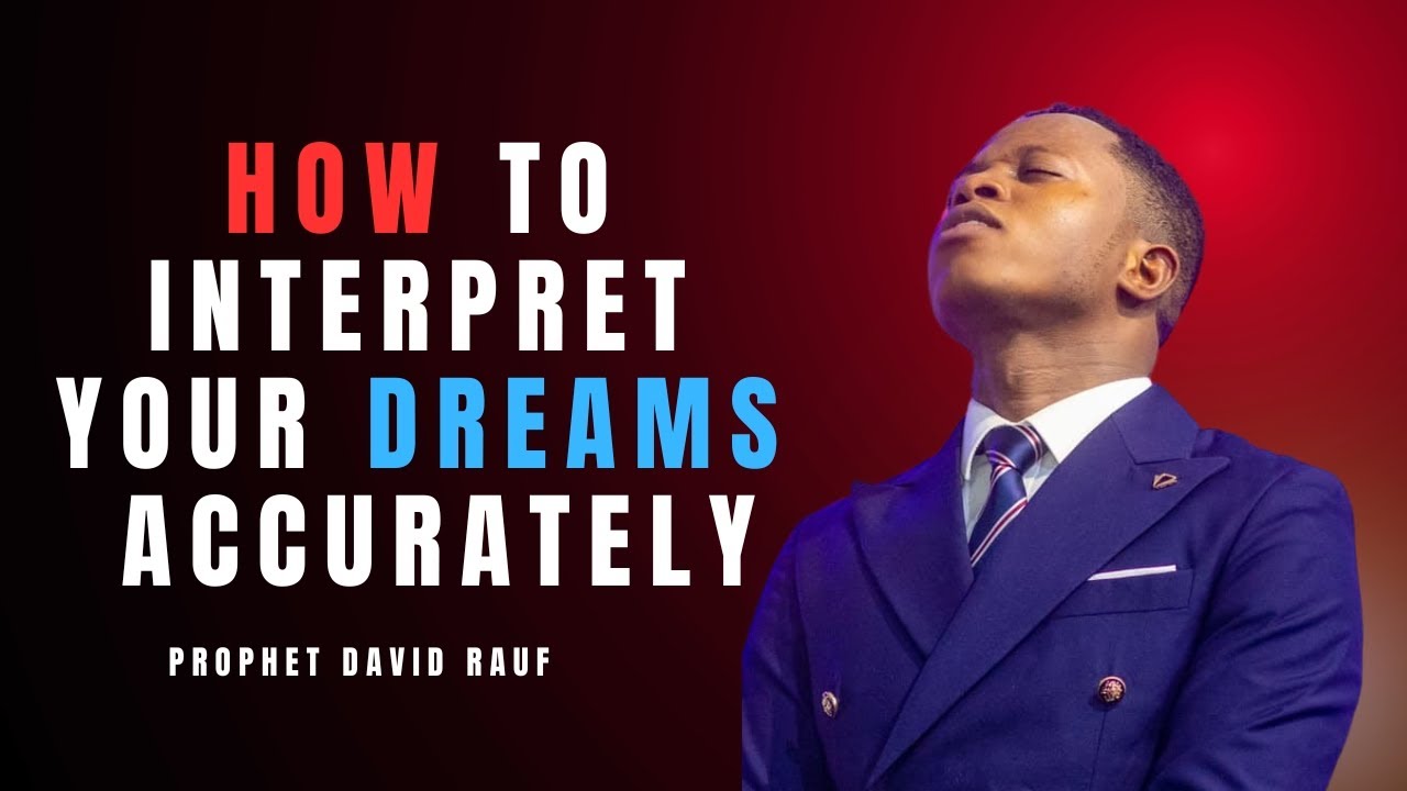 WATCH THIS IF YOU WANT TO  INTERPRET YOUR DREAMS ACCURATELY | PROPHET DAVID RAUF
