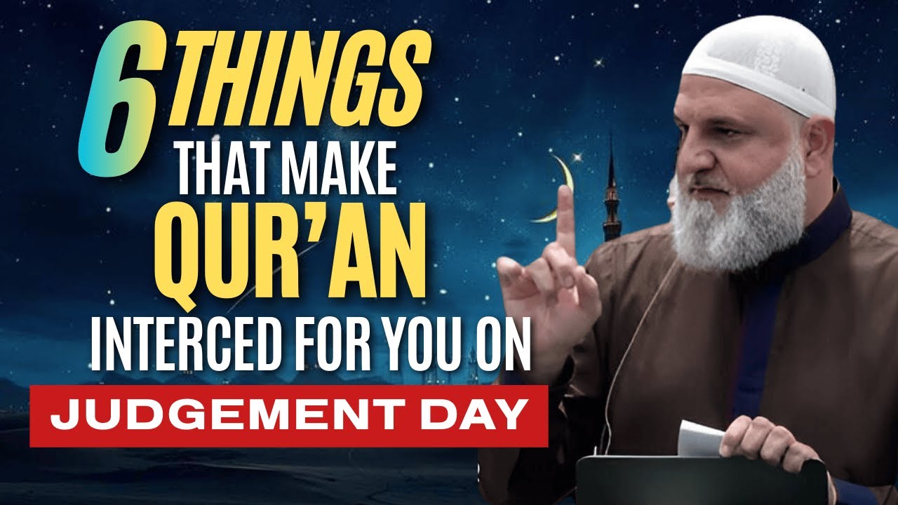 The Qur’an Will Defend You on Judgment Day If You Do These 6 Things | Ustadh Mohamad Baajour