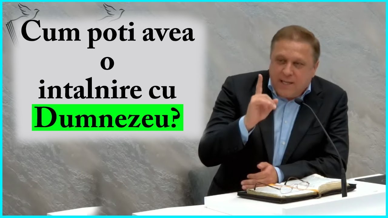 Ghita Ciobanu - Cum poti avea o intalnire cu Dumnezeu? Fapte 8:26. PREDICA