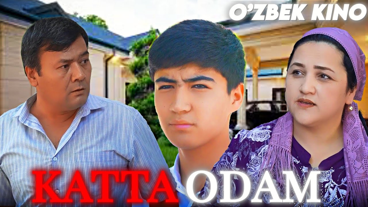 О'ZBEK FILM || KATTA ODAM ||  ЎЗБЕК ФИЛМ