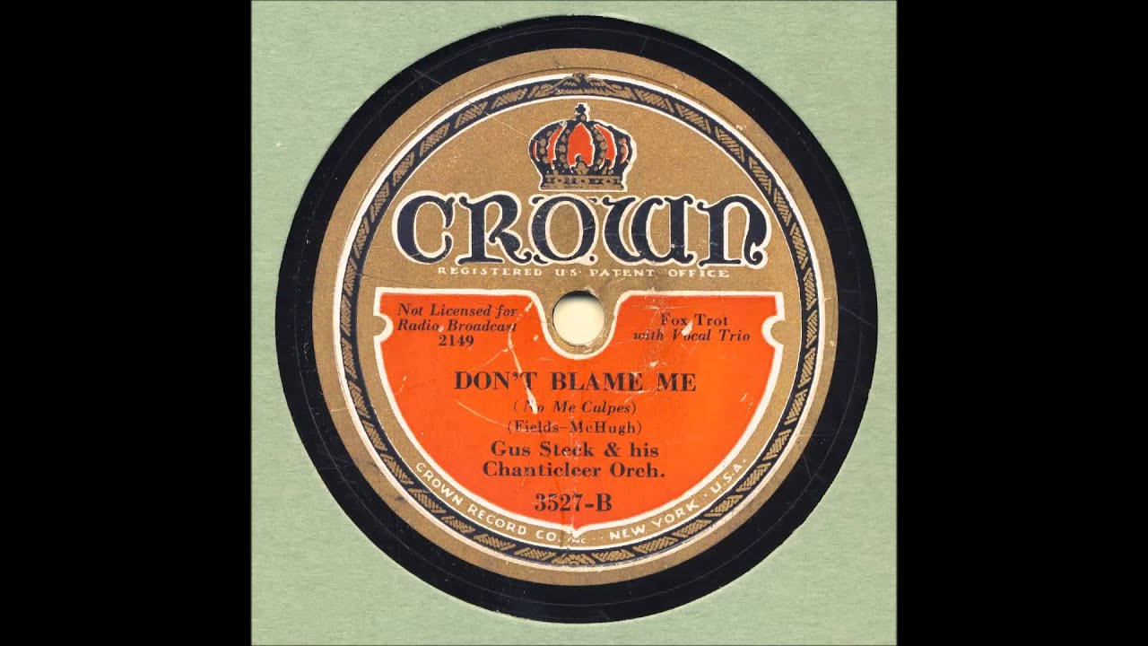 Gus Steck & His Chanticleer Orchestra - Don't Blame Me