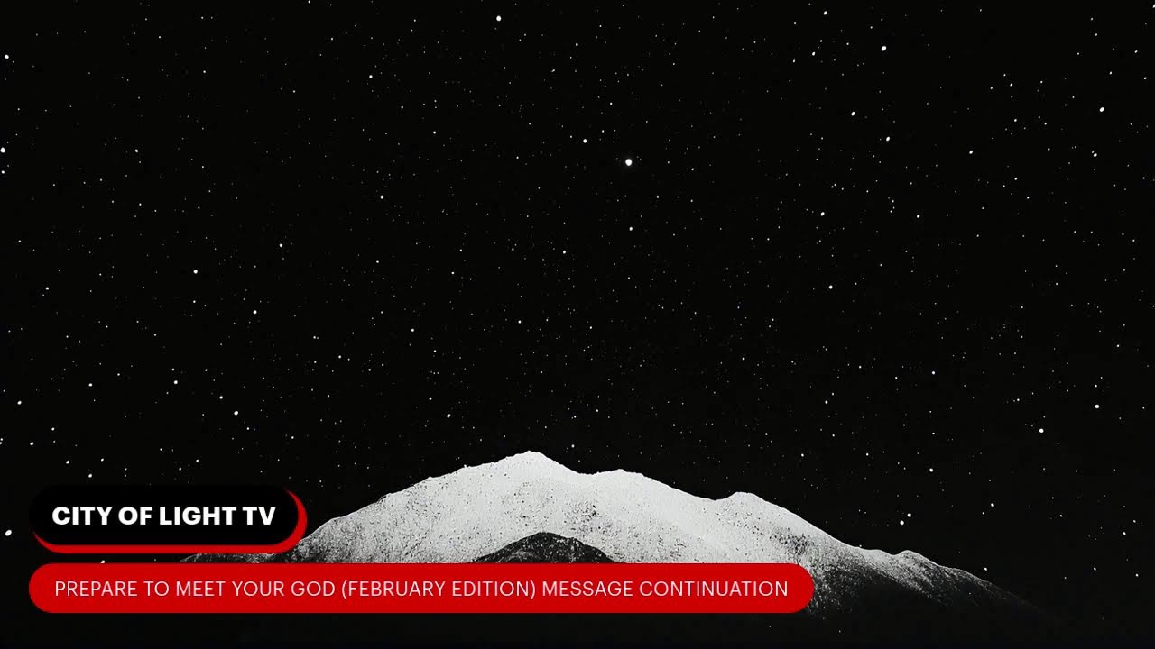 PREPARE TO MEET YOUR GOD (FEBRUARY EDITION) MESSAGE CONTINUATION