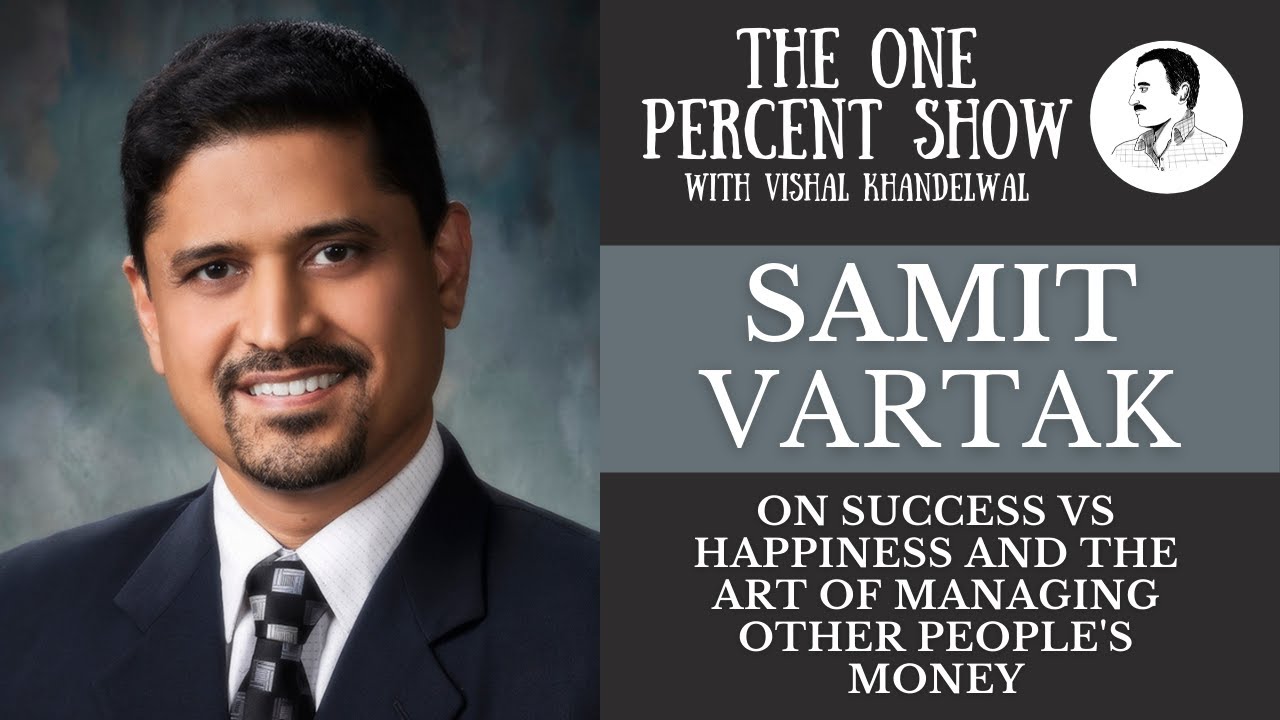 Samit Vartak on Success vs Happiness and the Art of Managing Other People's Money
