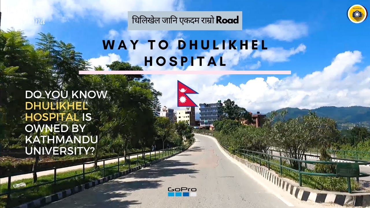 Dhulikhel hospital is best hospital in Nepal? GoPro hero 9