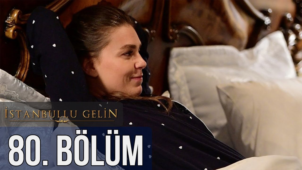 İstanbullu Gelin 80. Bölüm