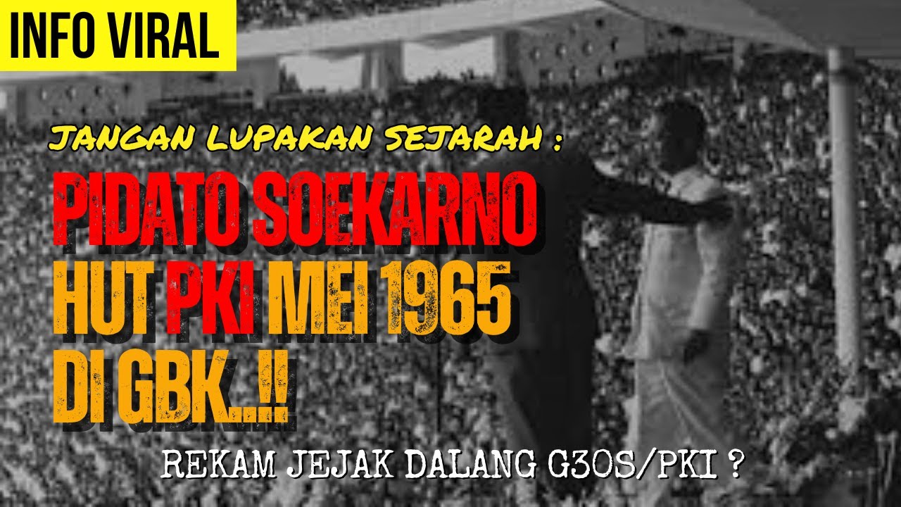 PIDATO SOEKARNO HUT PKI MEI 1965 DI GBK..!!