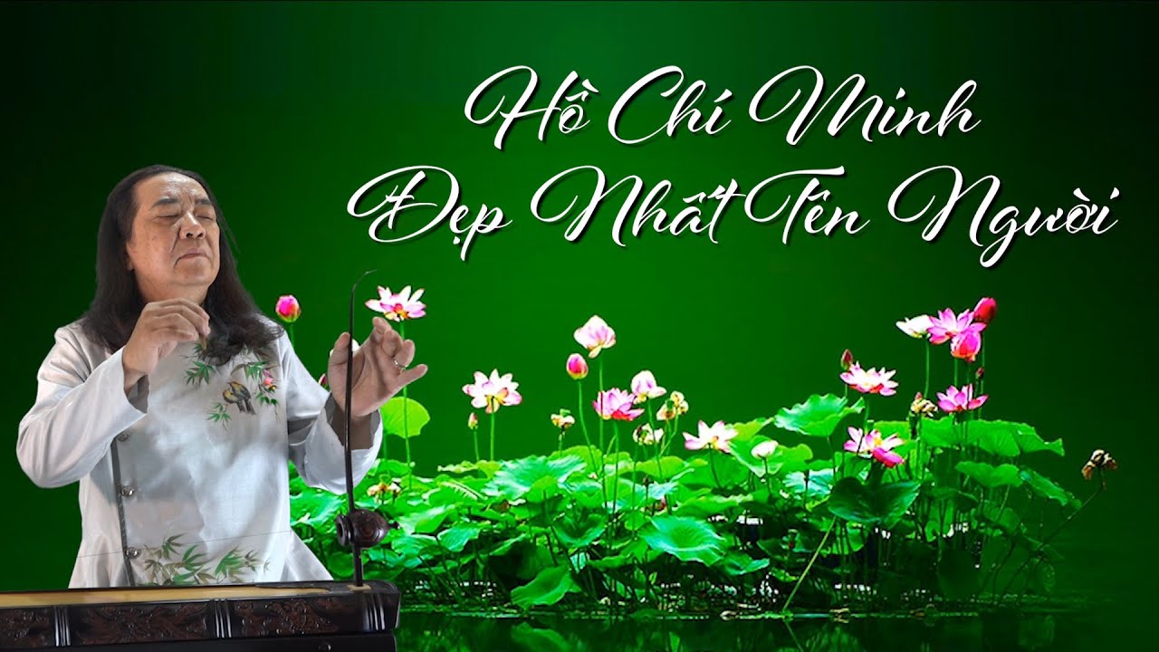 HỒ CHÍ MINH ĐẸP NHẤT TÊN NGƯỜI- Đàn bầu : PHẠM ĐỨC THÀNH(cover)