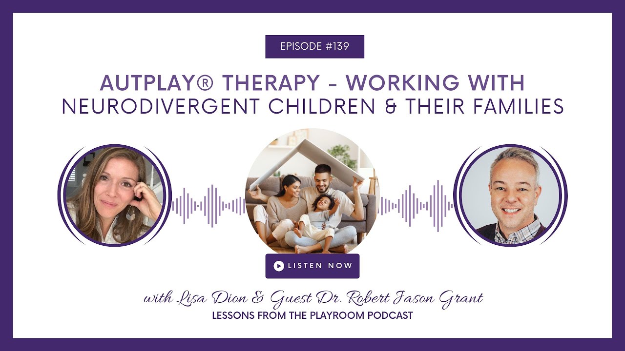 AutPlay Therapy: Working with Neurodivergent Children & Families | Dr. Robert Jason Grant