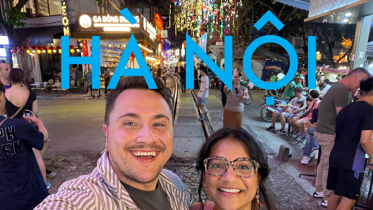 Southeast Asia Trip - Part 3: Hanging Out in Hanoi