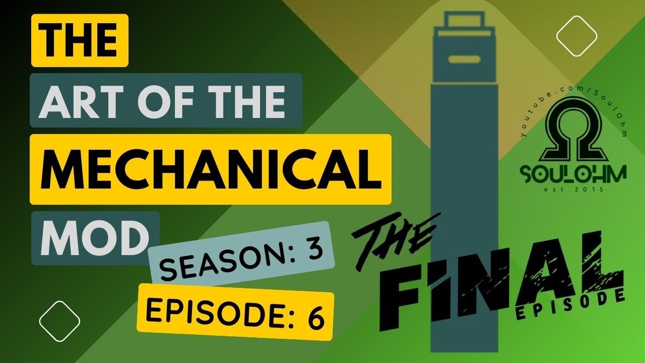 The Art of the Mechanical Mod Season: 3 -  Episode: 6 | The Final Episode