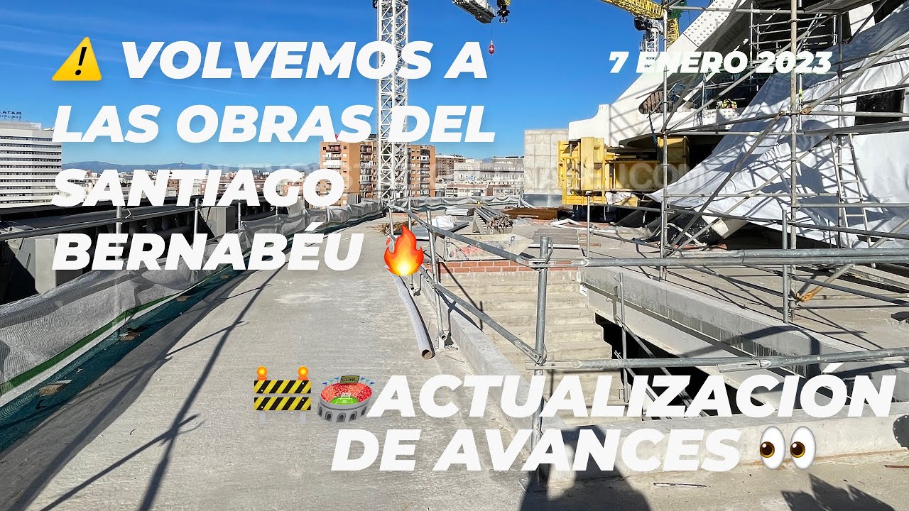 🔥 VOLVEMOS  🚨  ACTUALIZACIÓN de AVANCES ✅ OBRAS del NUEVO BERNABÉU [7 enero 2023]