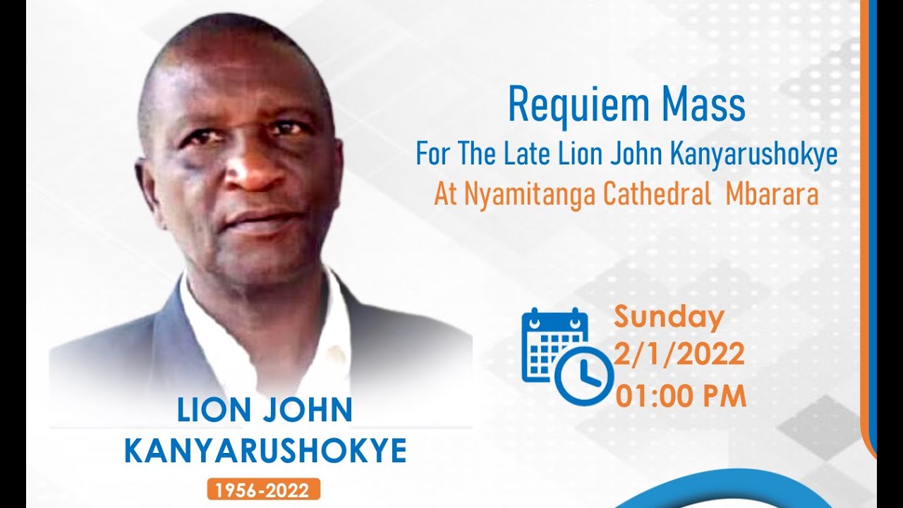 Requiem Mass for Lion JOHN KANYARUSHOKYE at Nyamitanga Cathedral Mbarara