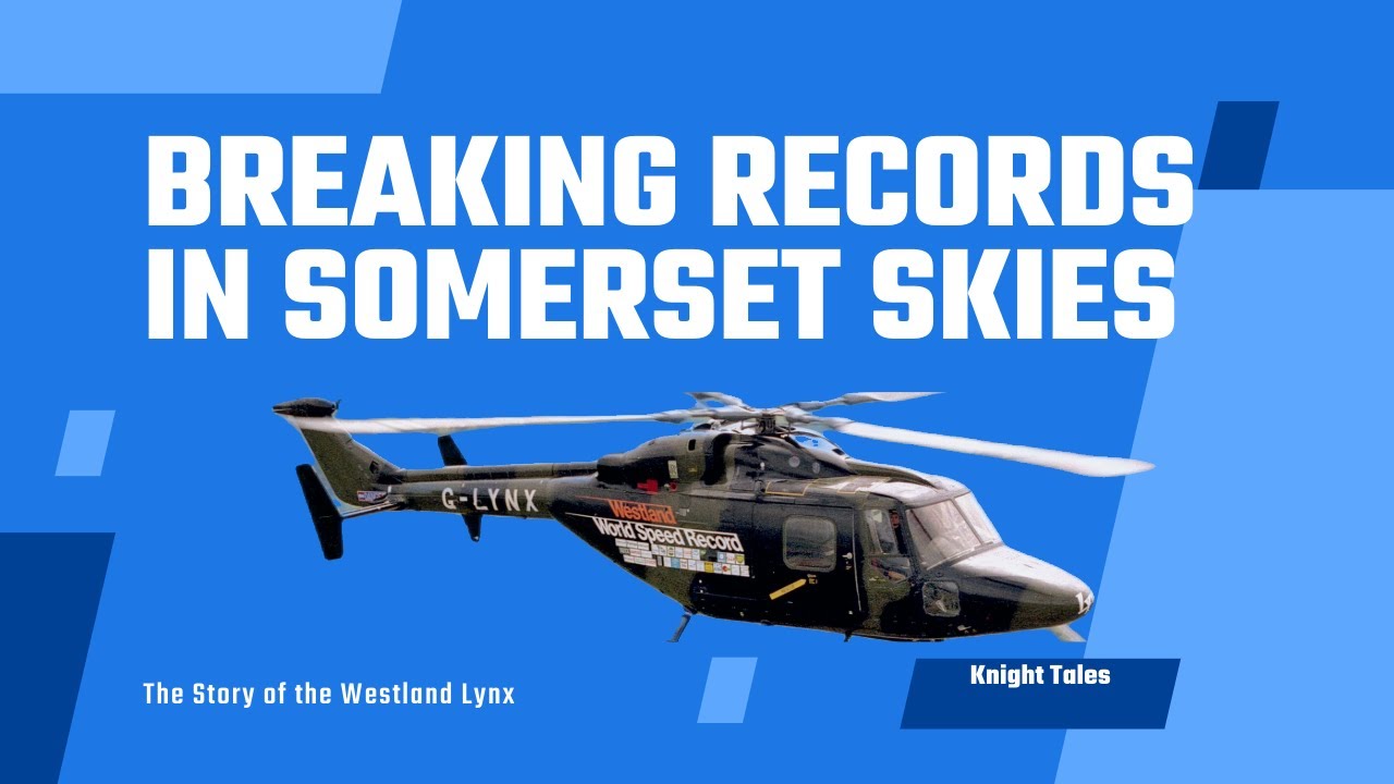 Breaking Barriers: How a Westland Lynx set a World Speed Record in Somerset