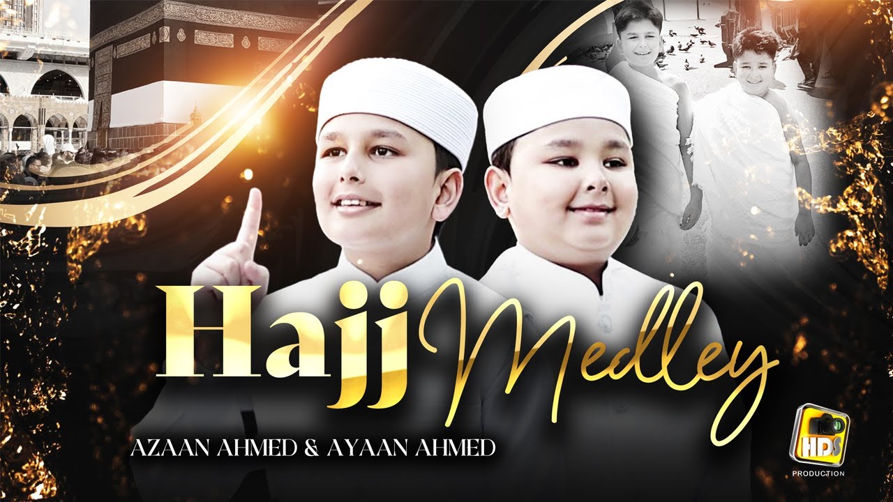 Hajj Medley Kalam 2024 - Ya Rab e Mustafa - Rab Mujh Ko Bulae Ga -Azaan Ahmed & Ayaan Ahmed - Hds