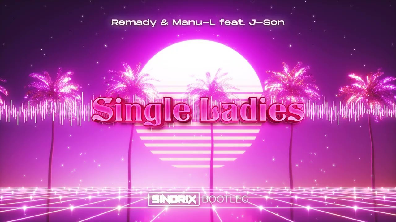 Remady & Manu-L feat. J-Son - Single Ladies (SINDRIX BOOTLEG)