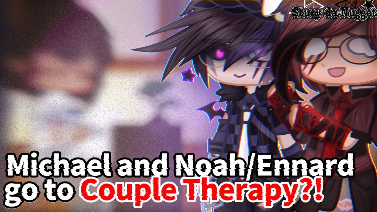 Michael and Noah FINALLY get Couple Therapy?! 😨 [GCMM / skit?] /requested