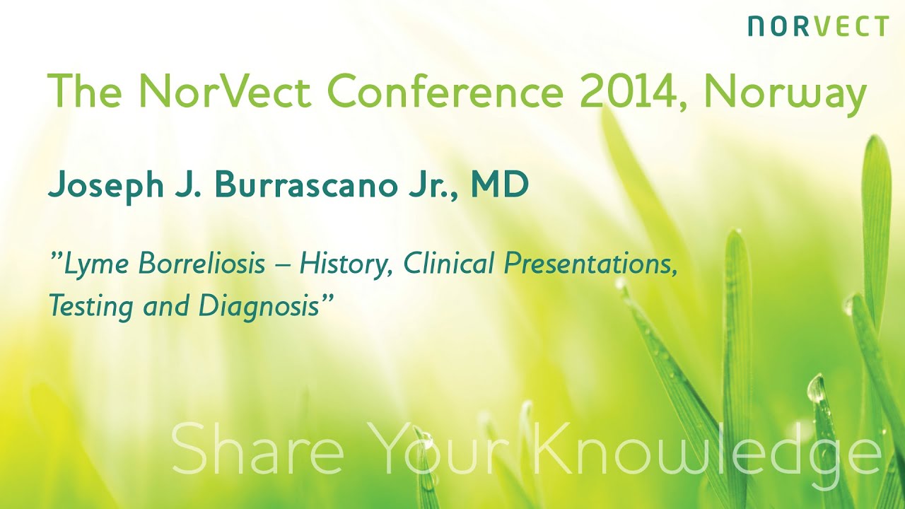 Joseph J. Burrascano Jr. MD. Lyme Borrelisosis: Part 1, NorVect 2014
