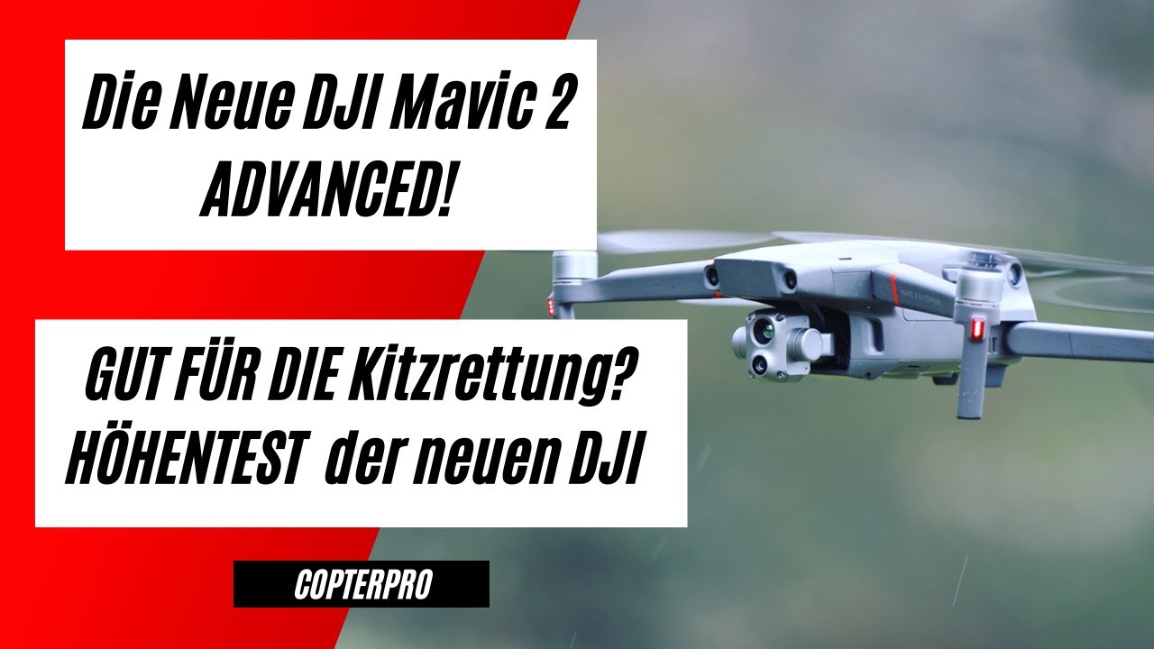 Gut genug für die Kitzrettung? DJI Mavic 2 Enterprise Advanced Drohne im Höhentest| Copterpro