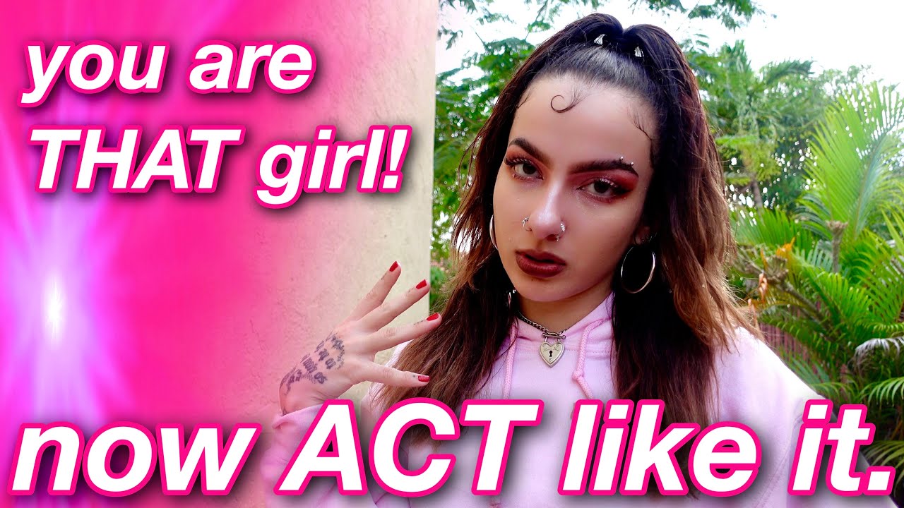 you are THAT girl (now act like it!) 💋
