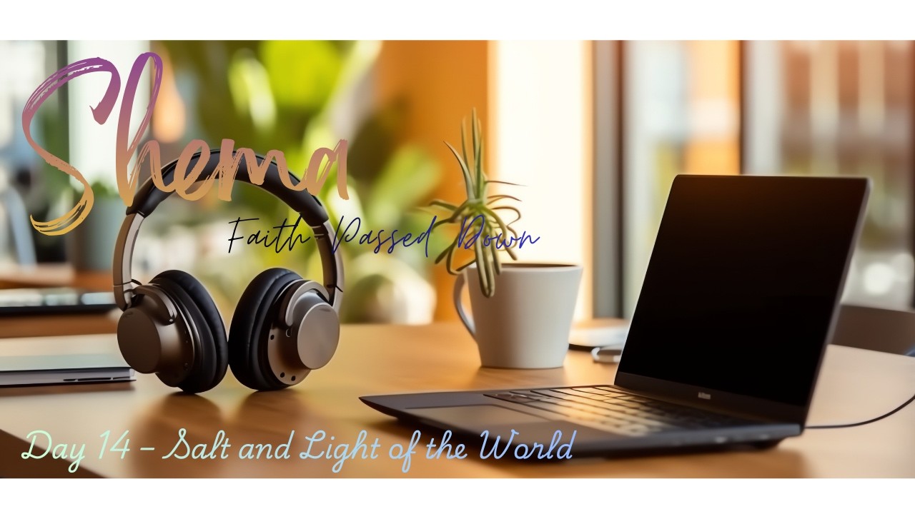 Day 14 – Salt and Light of the World