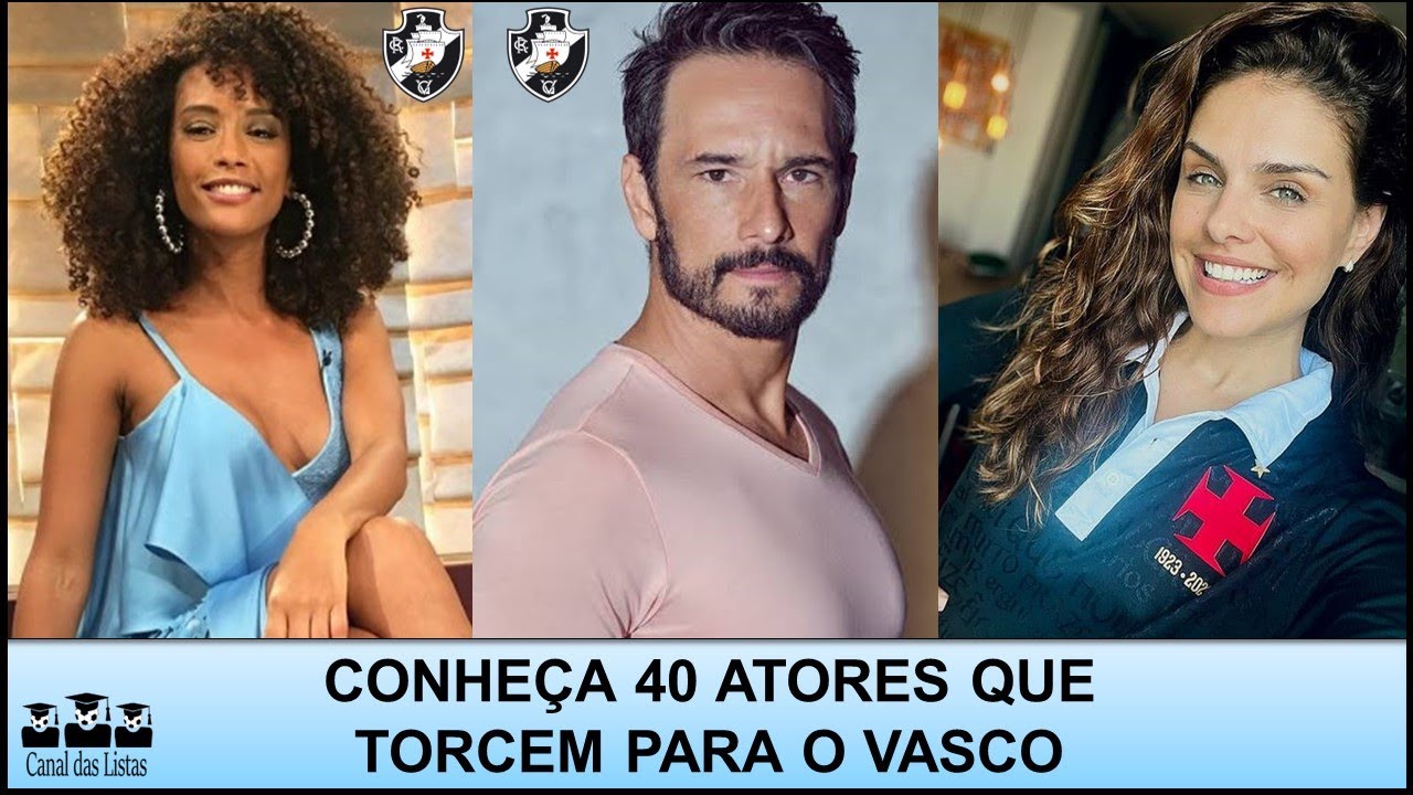 ATORES VASCAÍNOS – CONHEÇA 40 GRANDES ATORES QUE TORCEM PARA O VASCO