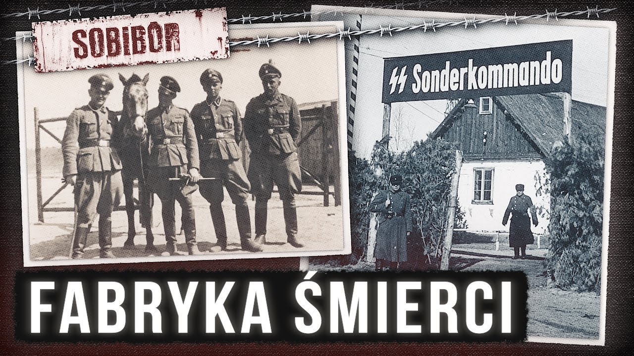 Sobibór – prawda o niemieckiej fabryce śmierci