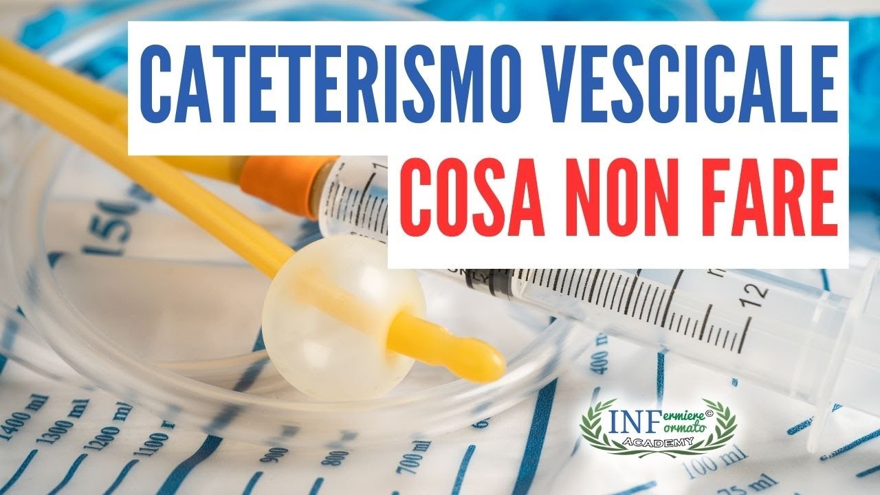 CATETERISMO VESCICALE: COSA NON FARE