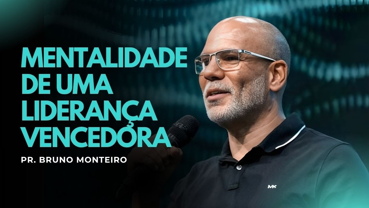 Mentalidade de uma Liderança Vencedora  -  Bruno Monteiro (CONLISU 2016)
