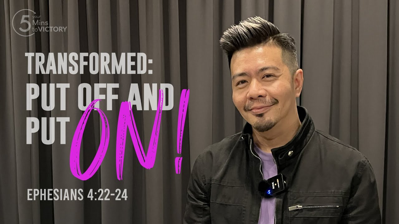 TRANSFORMED: Putting off and putting ON! | Ephesians 