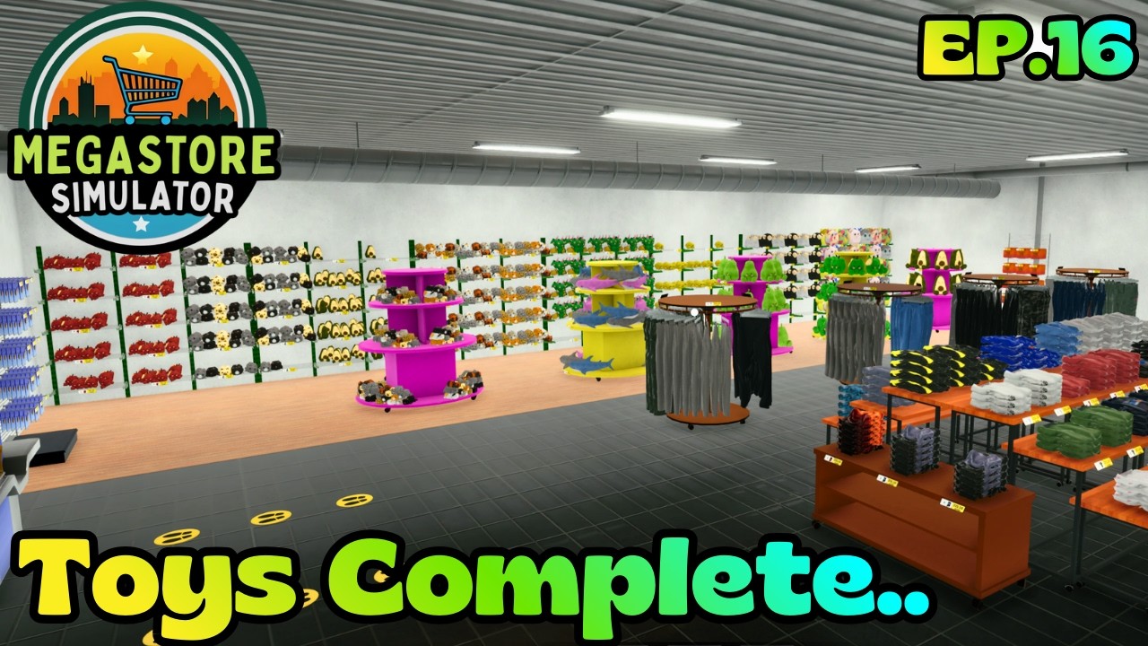 No More Toying Around! Another Section Is Complete! (Megastore Simulator Ep.16)