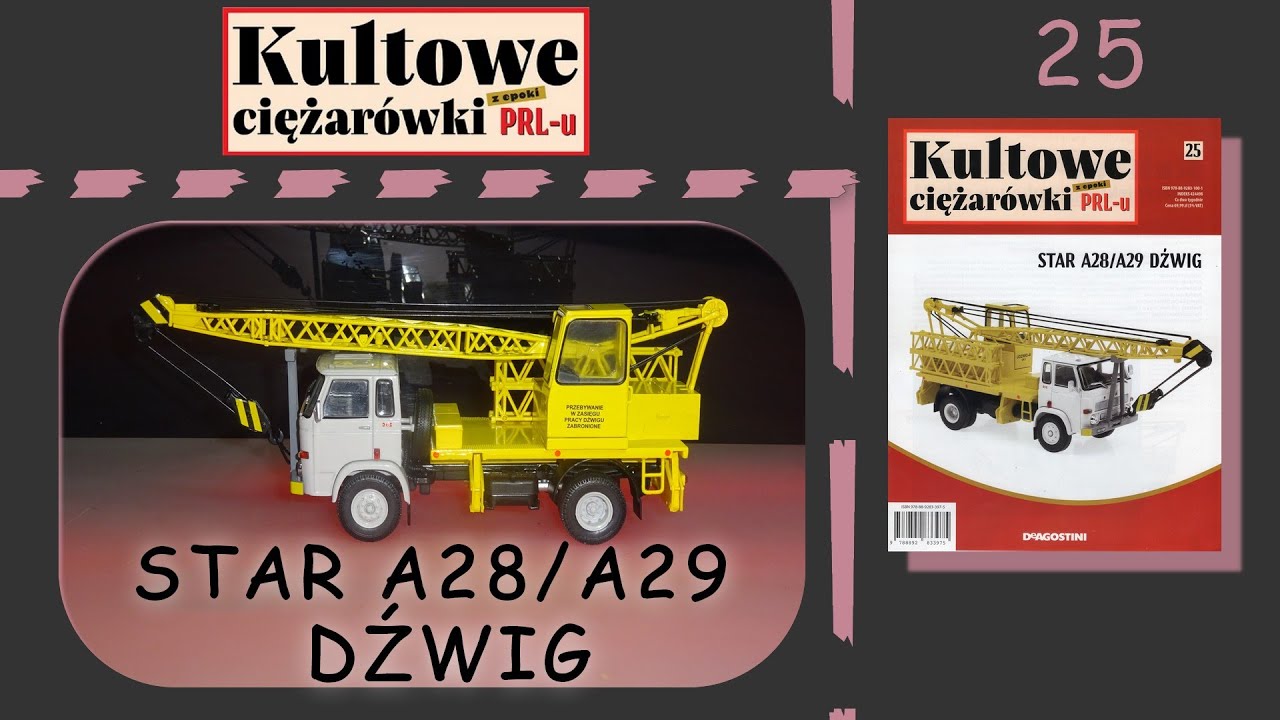 Deagostini - Kultowe Ciężarówki z epoki PRL-u - Numer 25 - Prezentacja - Star A28/A29 Dźwig - 1969