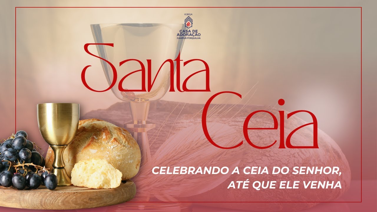 Casa de Adoração Forquilha - Ao Vivo (Culto de Santa Ceia)