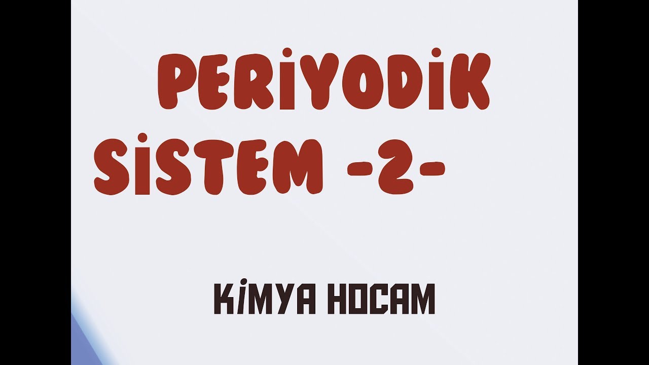 4-PERİYODİK SİSTEM (2.KISIM) | ELEMENTLERİN SINIFLANDIRILMASI | KİMYA | TYT | 9.SINIF | KİMYA HOCAM