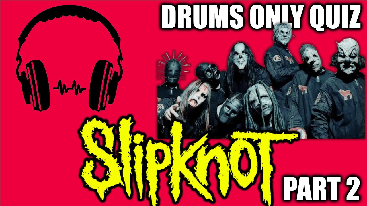 Guess the Slipknot Song by the Drums! (Slipknot Quiz) Part 2