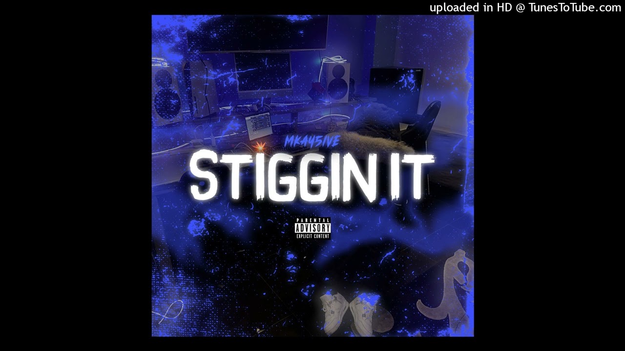 Mkay5ive - ‘Stiggin It’ (Official Audio)