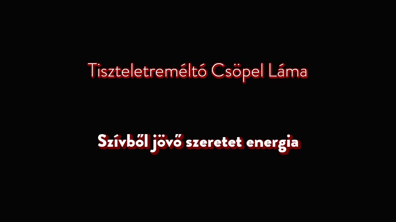 Lodzsong - Szívből jövő szeretet energia (meditáció és tanítás)