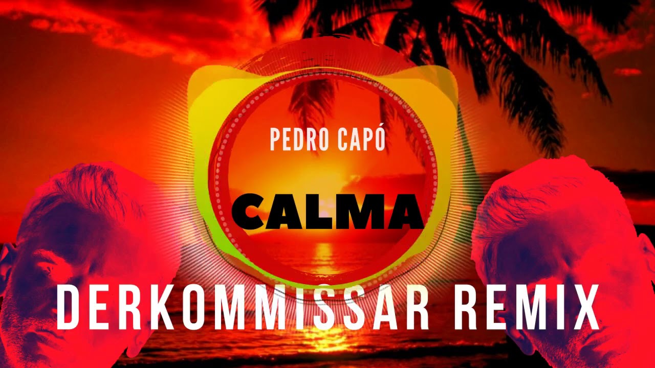 Pedro Capó - Calma (Derkommissar VIP Remix) Versión Electrónica